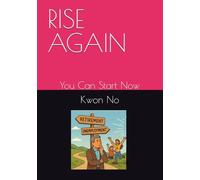 RISE AGAIN: You Can Start Now