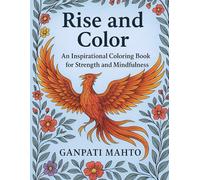Rise and Color: An Inspirational Coloring Book for Strength and Mindfulness: Motivational Coloring Pages to Uplift Your Mind and Soul