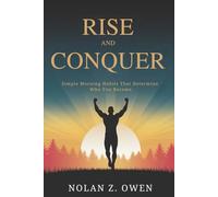 Rise and Conquer: Win the Day Before It Begins: Simple Morning Habits That Determine Who You Become