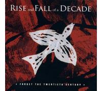 Rise And Fall of a Decade - Forget the 20th Century
