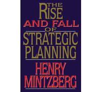 Henry Mintzberg Rise and Fall of Strategic Planning (Tascabile)