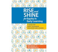 Rise and Shine for Equity in Early Learning: A Guide for Early Childhood Educators and Leaders