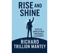 Rise and Shine: Steps to Show Up with Confidence and Authority