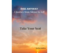 Rise Anyway: A Journey from Silence to Self: Take Your Seat