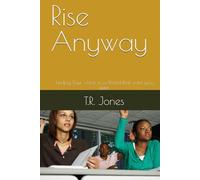 Rise Anyway: Finding Your Voice in a World that want you quiet.