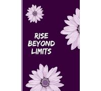 Rise Beyond Limits: "A Daily Journal for Inspiration and Success"