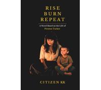 RISE BURN REPEAT: A Novel Based on the Life of Preston Tucker