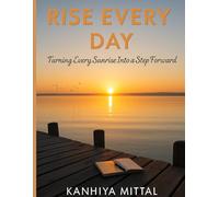 Rise every day: Turning every sunrise into a step forward