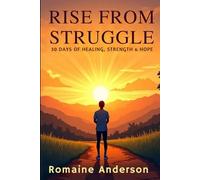 RISE FROM STRUGGLE: 30 DAYS OF HEALING, STRENGTH & HOPE