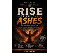 Rise From the Ashes: A 45-Day Grief & Trauma Shadow Work Journal for Healing, Release, and Transformation