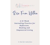 Rise From Within Journal: A 12-Week Journaling Practice for Reflection, Healing and Empowered Living