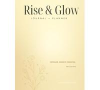 Rise & Glow Journal Magazine - Create Your Future Self | Let Go Of The Past: June 2025