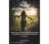 RISE Healing From the Inside Out Stress, Nervous System, & Emotional Healing: Living a Rooted, Intentional, Strong, and Energized Life