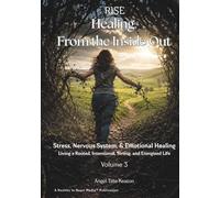 RISE Healing From the Inside Out Stress, Nervous System, & Emotional Healing: Living a Rooted, Intentional, Strong, and Energized Life