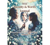 RISE Identity & Worth Journal: A 12-Week Journey to a Rooted, Intentional, Strong, and Energized Life Volume 1