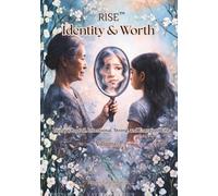 RISE Identity & Worth: Living a Rooted, Intentional, Strong, and Energized Life Volume 1