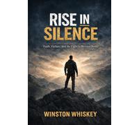 Rise in Silence: Faith, Failure, and the Fight to Become Better