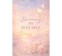Rise Into Your Best Self: Daily Reflection, Gratitude, Goal Setting & Self-Improvement Journal