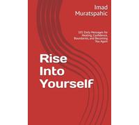 Rise Into Yourself: 101 Daily Messages for Healing, Confidence, Boundaries, and Becoming You Again