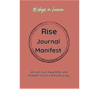 Rise Journal Manifest: Attract love, happiness, and freedom in just 5 minutes a day