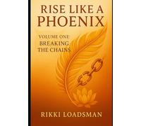 Rise Like a Phoenix: Volume One - Breaking the Chains