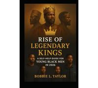Rise of Legendary Kings A Self-Help Guide for Young Black Men in 2026