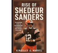 Rise of Shedeur Sanders: The Inspiring Story of Determination, Leadership, and Football Excellence