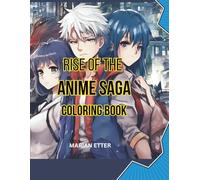 Rise of the Anime Saga: Coloring Book