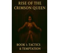 Rise of The Crimson Queen book 1 tactics and temptations