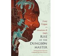 Rise of the Dungeon Master. Gary Gygax e la creazione di Dungeons & Dragons