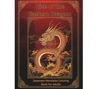 Rise of the Eastern Dragon: Japanese Mandalas Coloring Book for Adults