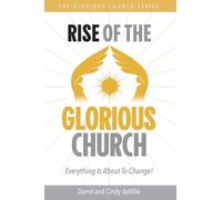 RISE OF THE GLORIOUS CHURCH: Everything Is About To Change!