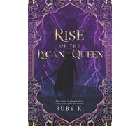 Rise of the Lycan Queen: The crown is already hers...she's coming for the throne.