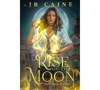 Rise of the Moon: Arcana Book One