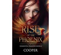 Rise of the Phoenix: Elemental Dragons Book Six