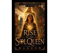 Rise of the Sol Queen: Volume One: The Awakening