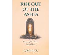 Rise Out of the Ashes: Cracking the Code to My Next