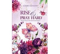 Rise & Pray Hard: Intense Prayers for Intentional Impact
