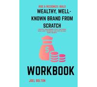 Rise & Recognize: Build a Wealthy, Well-Known Brand from Scratch - The Workbook: A Practical, Guided Workbook to Craft Your Personal Brand, Clarify ... and Attract Influence, Income, and Impact