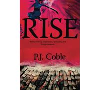 RISE Rediscovering Inspiration, Spirituality and Enlightenment.: A Transformative Journey