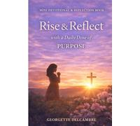 Rise & Reflect with a daily dose of Purpose: Mini devotional & reflection book