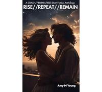 Rise//Repeat//Remain: A Collection of Short Fiction