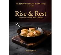 Rise & Rest: The Elevated Southern Bread Cookbook