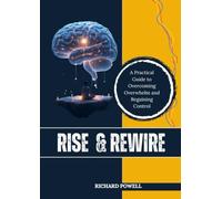 RISE & REWIRE: A Practical Guide to Overcoming Overwhelm and Regaining Control