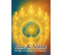 Rise & Shine: 365 Days of Raising Your Vibration