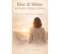 Rise & Shine: Women Rebuilding: A 30-Day Guide to Finding Strength After Change