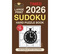 Rise & Solve 2026 Timed Sudoku: Hard Challenge: Advanced Large Print Puzzle Book for Adults & Seniors with Time Tracking Logs and Solutions