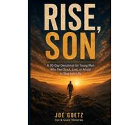 Rise, Son: A 30-Day Devotional for Young Men Who Feel Stuck, Lost, or Afraid to Step Into Life