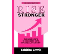 Rise Stronger: Turning Life’s Challenges into Financial Stability
