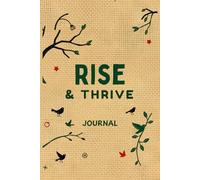 Rise & Thrive Morning Journal: Daily 2-Minute Habit Transformation: quick morning routine tracker, productivity planner, mindfulness exercises, goal setting, gratitude practice